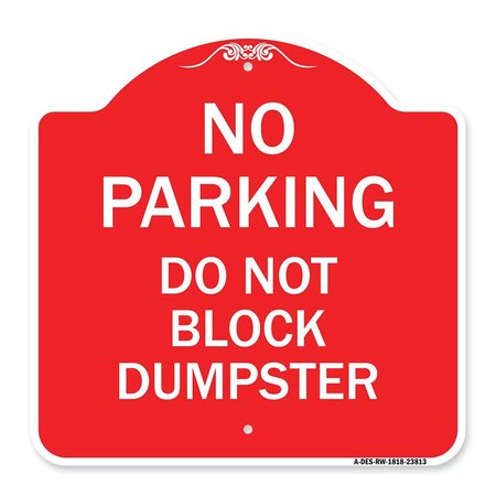 SIGNMISSION No Parking-Do Not Block Dumpster, Red & White Aluminum Architectural Sign, 18" x 18", RW-1818-23813 A-DES-RW-1818-23813